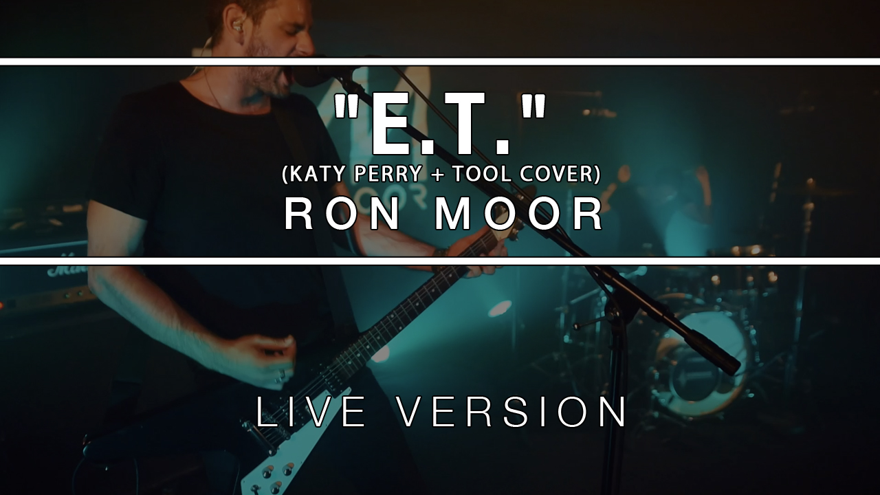 Nouvelle vidéo live de Ron Moor – Reprise de E.T. de Katy Perry